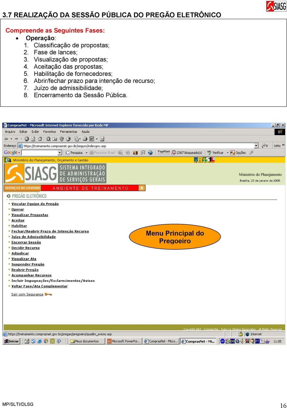 Aceitação das propostas; 5. Habilitação de fornecedores; 6.