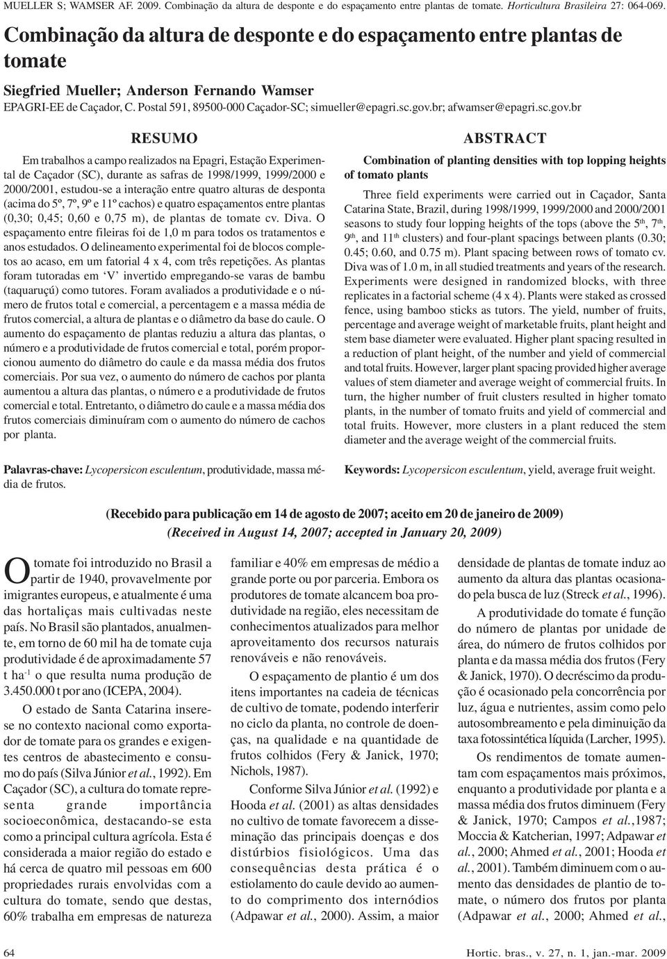 gov.br; afwamser@epagri.sc.gov.br RESUMO Em trabalhos a campo realizados na Epagri, Estação Experimental de Caçador (SC), durante as safras de 1998/1999, 1999/2000 e 2000/2001, estudou-se a interação