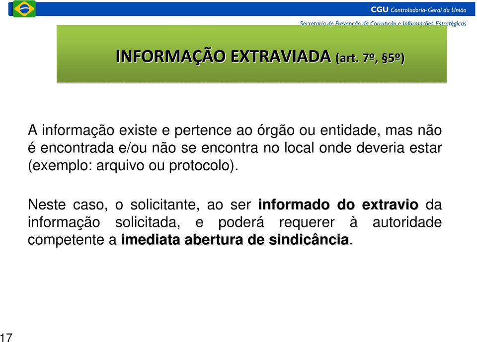 se encontra no local onde deveria estar (exemplo: arquivo ou protocolo).