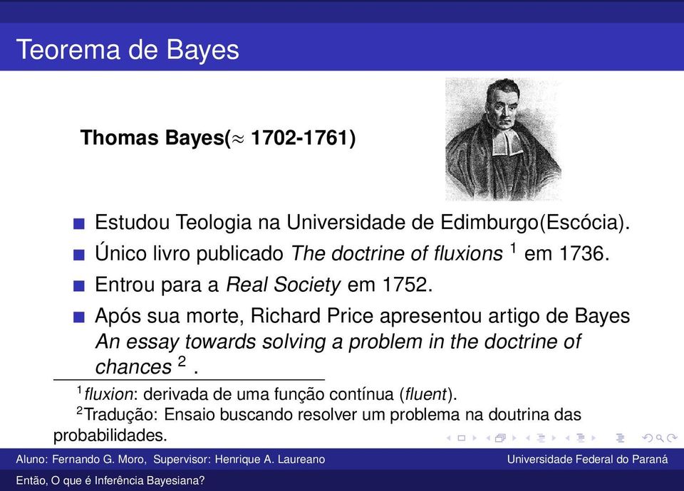 Após sua morte, Richard Price apresentou artigo de Bayes An essay towards solving a problem in the doctrine of