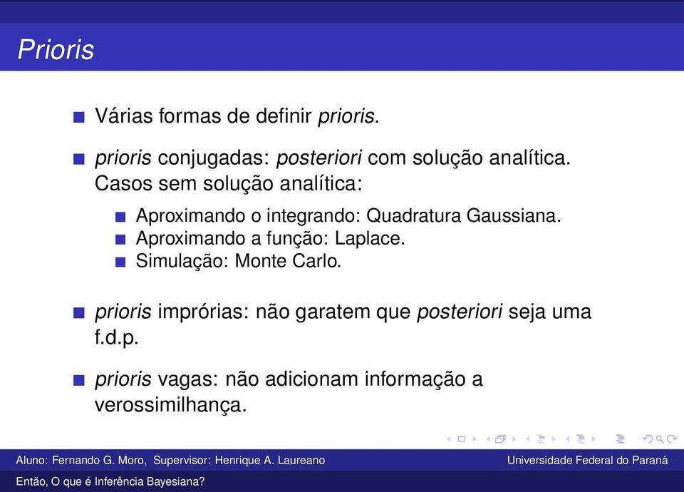 Casos sem solução analítica: Aproximando o integrando: Quadratura Gaussiana.