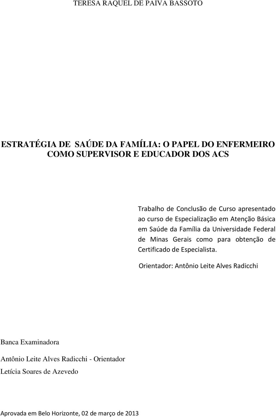 Federal de Minas Gerais como para obtenção de Certificado de Especialista.