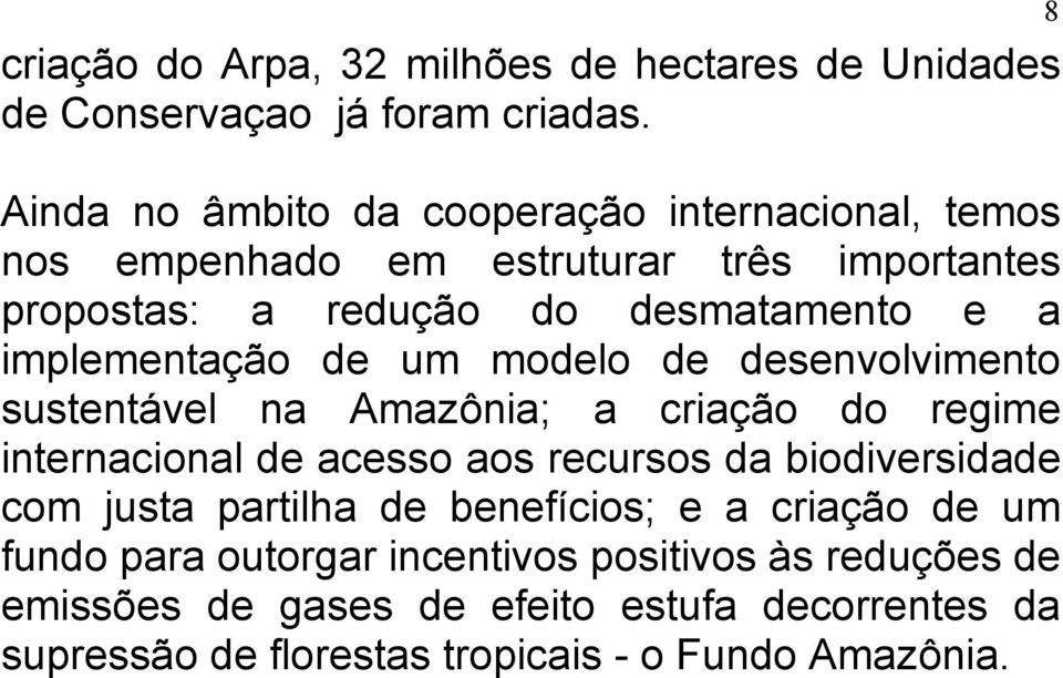 implementação de um modelo de desenvolvimento sustentável na Amazônia; a criação do regime internacional de acesso aos recursos da