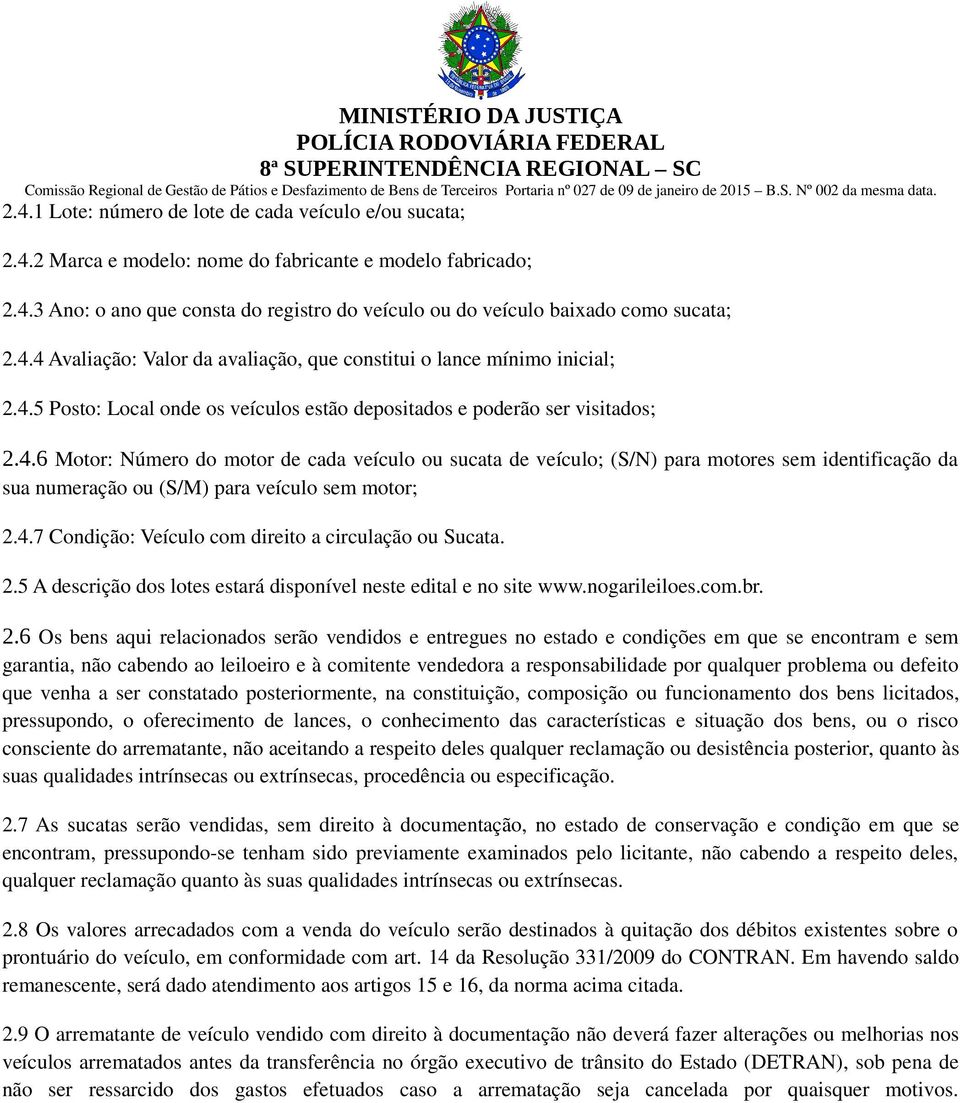 4.7 Condição: Veículo com direito a circulação ou Sucata. 2.