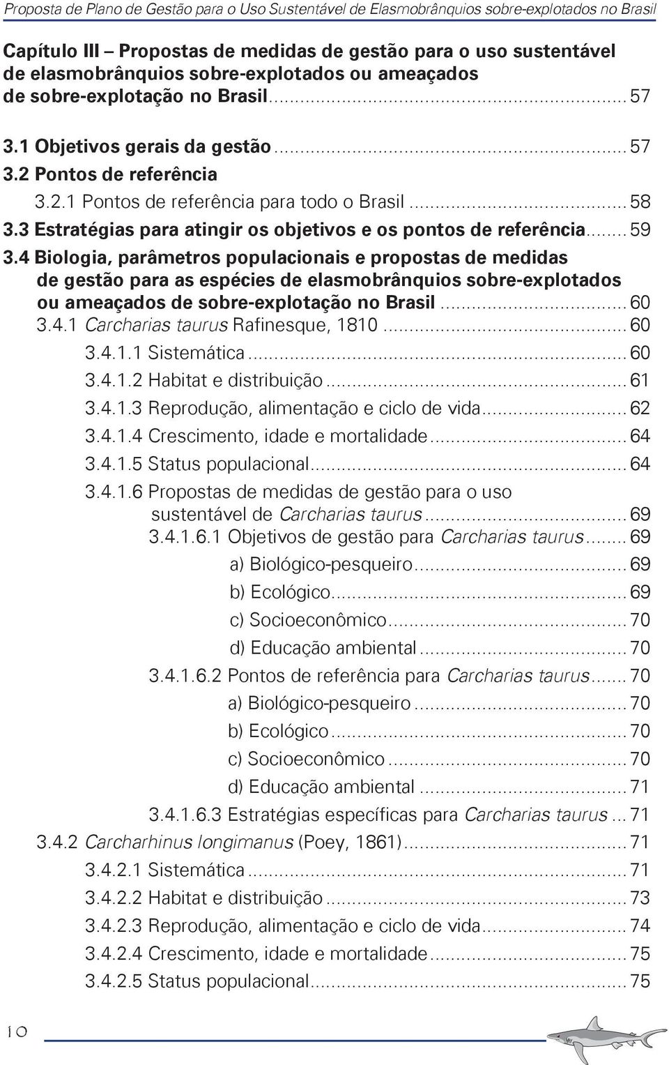 3 Estratégias para atingir os objetivos e os pontos de referência... 59 3.