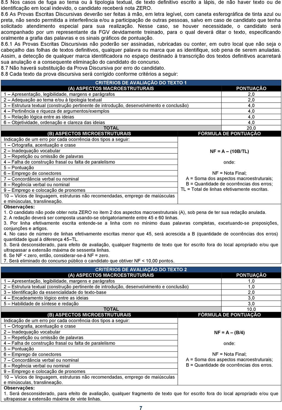 pessoas, salvo em caso de candidato que tenha solicitado atendimento especial para sua realização.