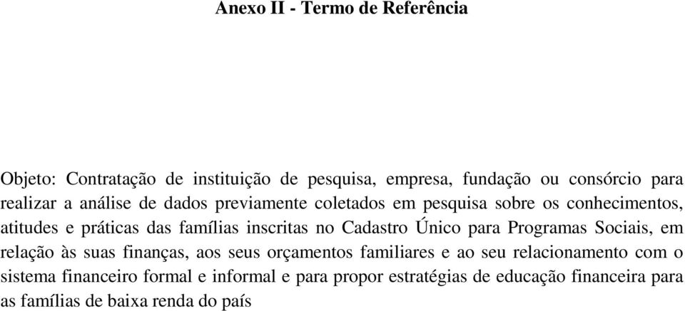 Cadastro Único para Programas Sociais, em relação às suas finanças, aos seus orçamentos familiares e ao seu relacionamento