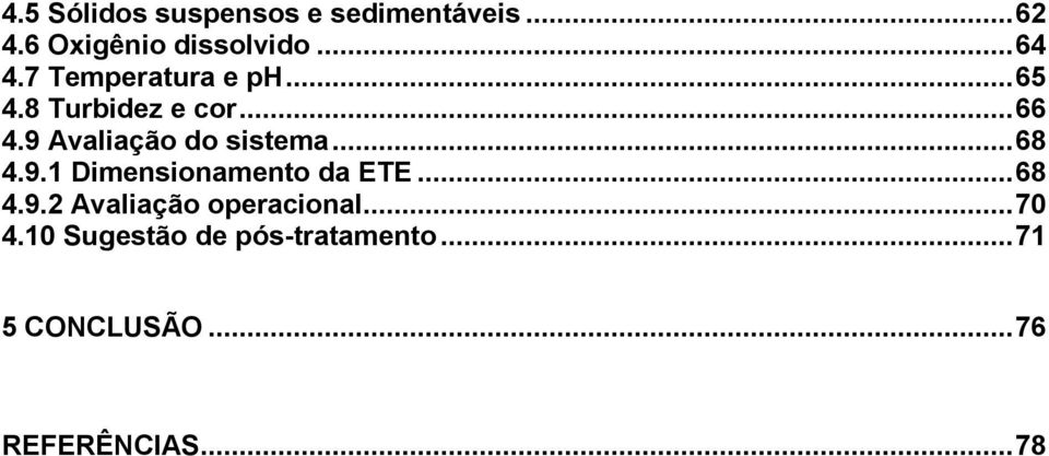 .. 68 4.9.1 Dimensionamento da ETE... 68 4.9.2 Avaliação operacional... 70 4.