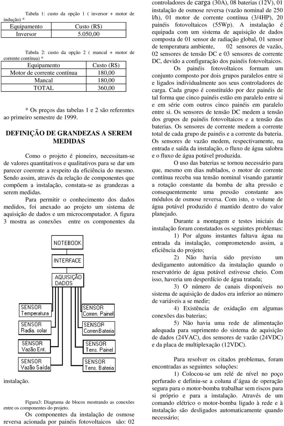 referentes ao primeiro semestre de 1999.