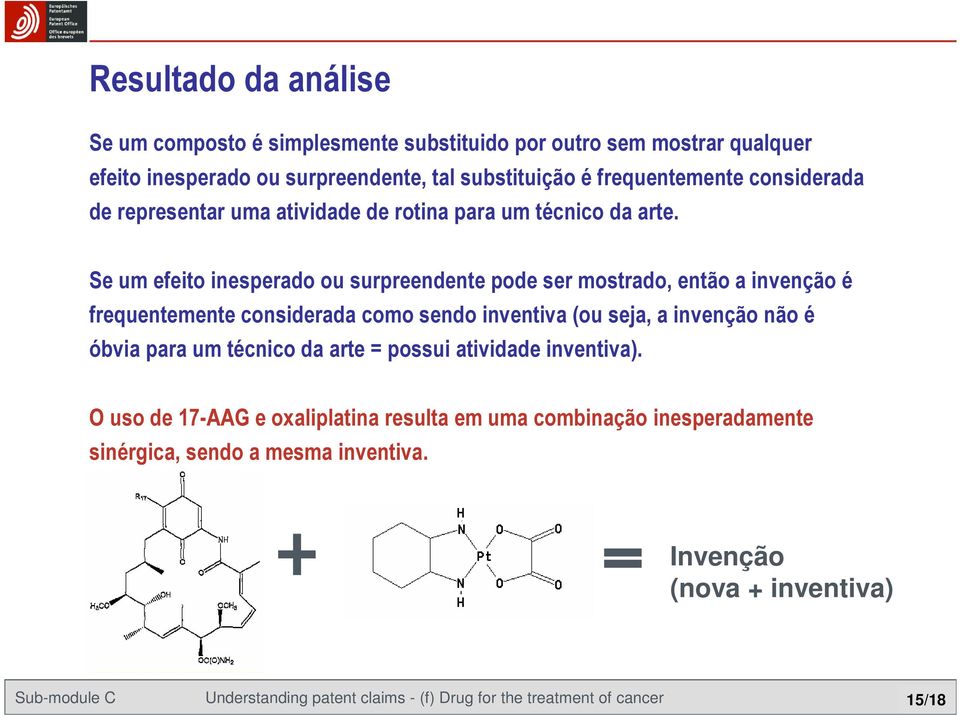 Se um efeito inesperado ou surpreendente pode ser mostrado, então a invenção é frequentemente considerada como sendo inventiva (ou seja, a invenção não é óbvia para um