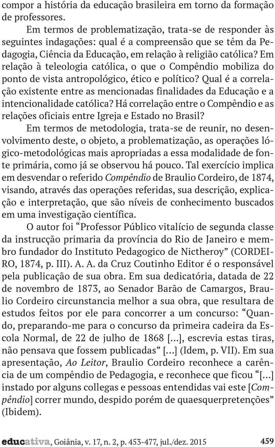 Em relação à teleologia católica, o que o Compêndio mobiliza do ponto de vista antropológico, ético e político?