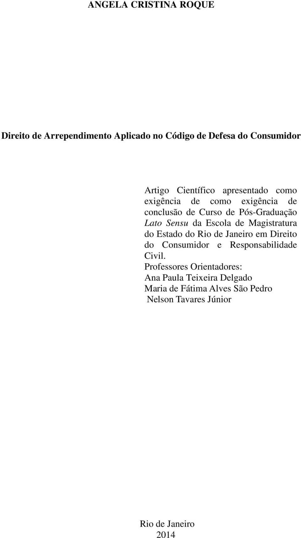 Magistratura do Estado do Rio de Janeiro em Direito do Consumidor e Responsabilidade Civil.