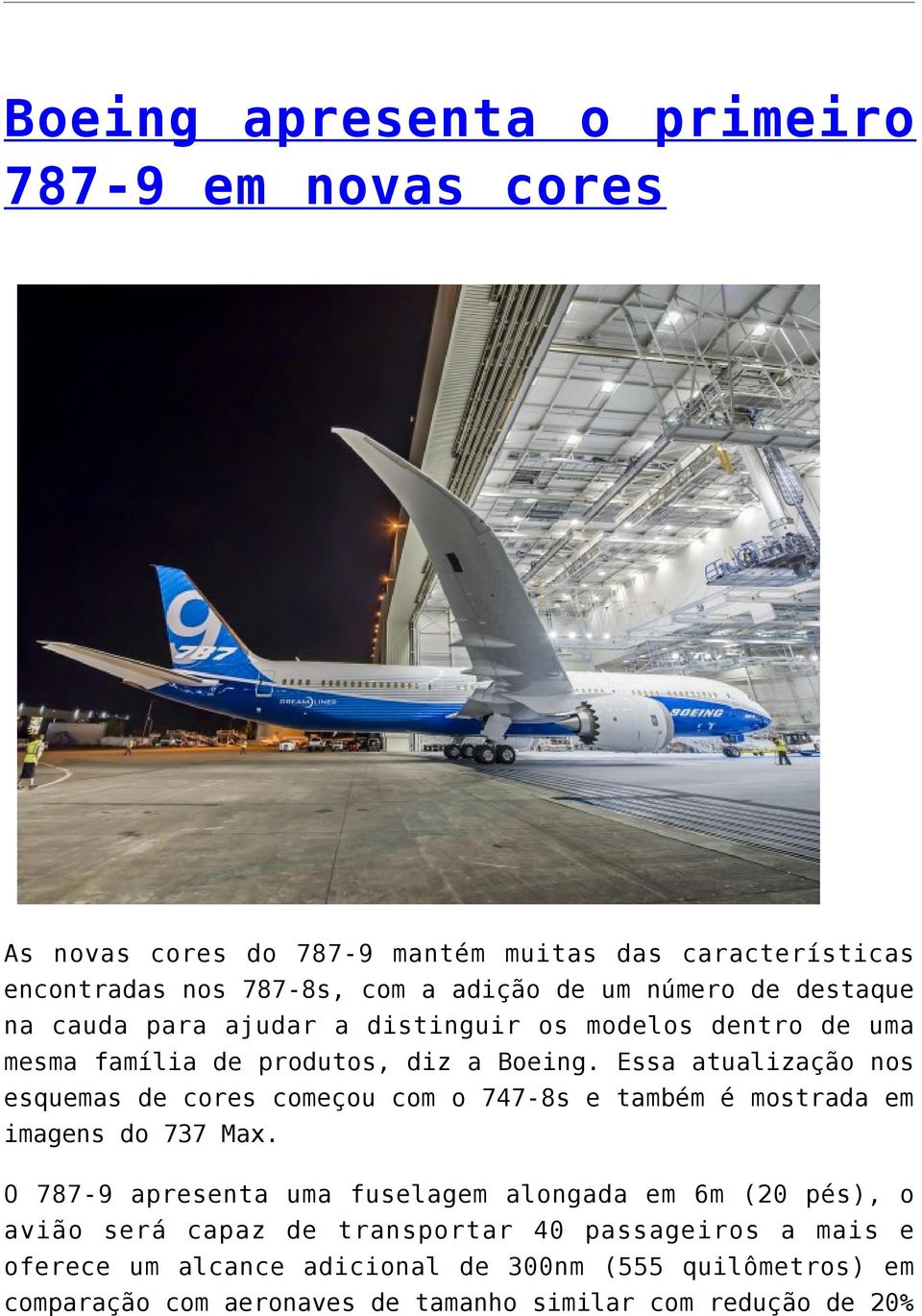 Essa atualização nos esquemas de cores começou com o 747-8s e também é mostrada em imagens do 737 Max.