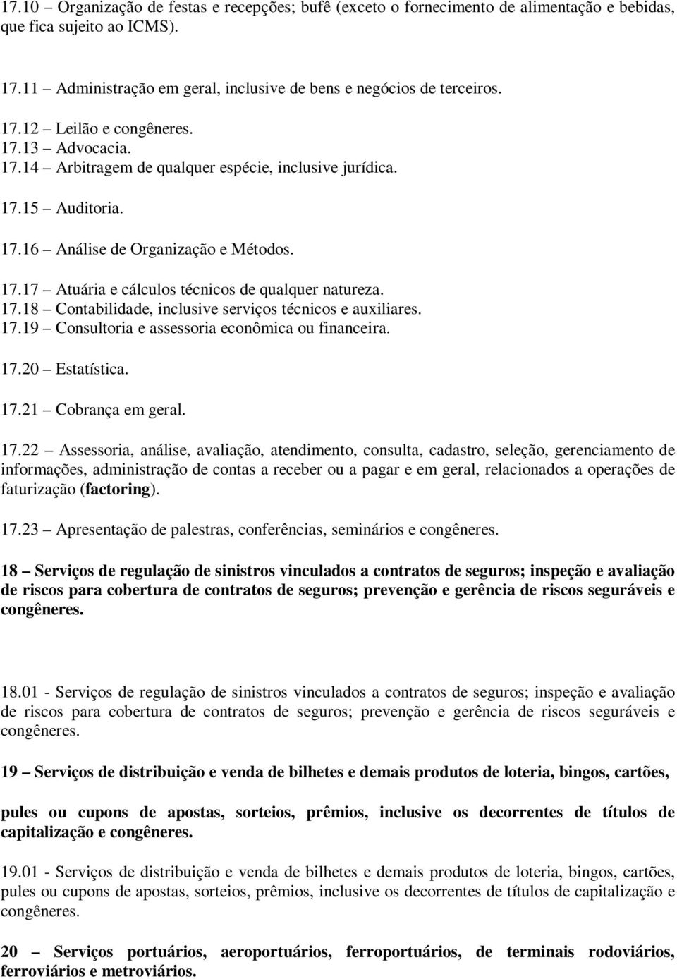 17.19 Consultoria e assessoria econômica ou financeira. 17.