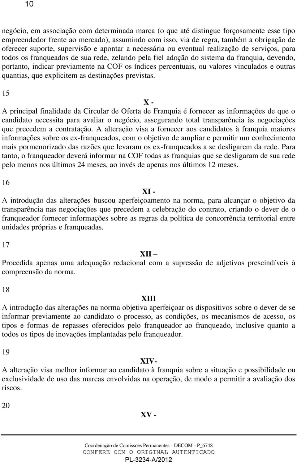 COF os índices percentuais, ou valores vinculados e outras quantias, que explicitem as destinações previstas.