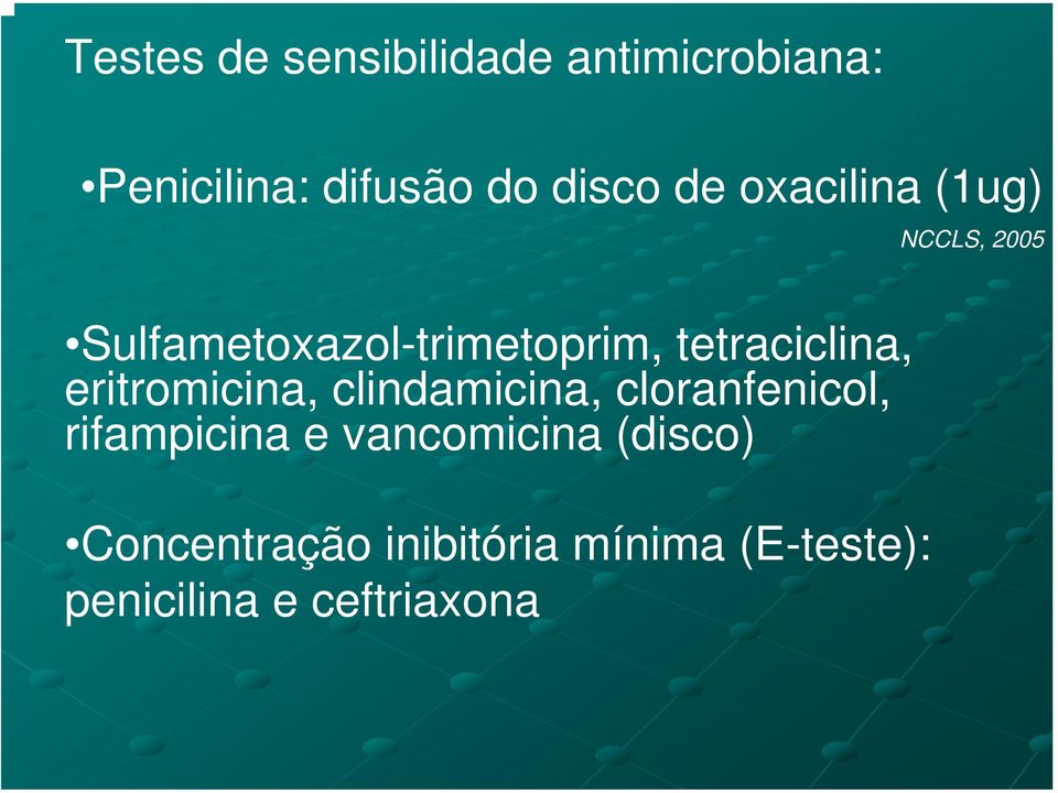 clindamicina, cloranfenicol, rifampicina e vancomicina (disco)