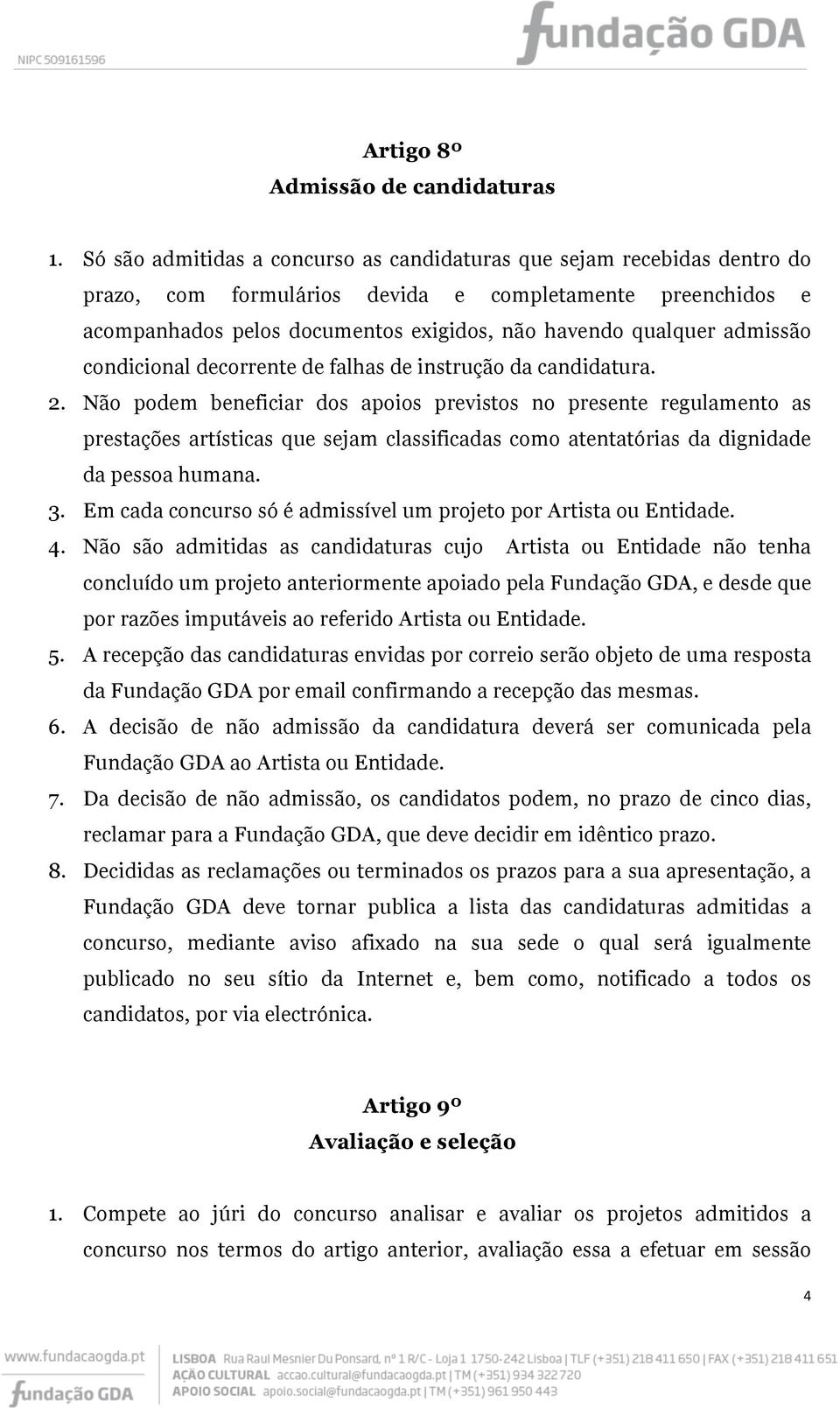 admissão condicional decorrente de falhas de instrução da candidatura. 2.