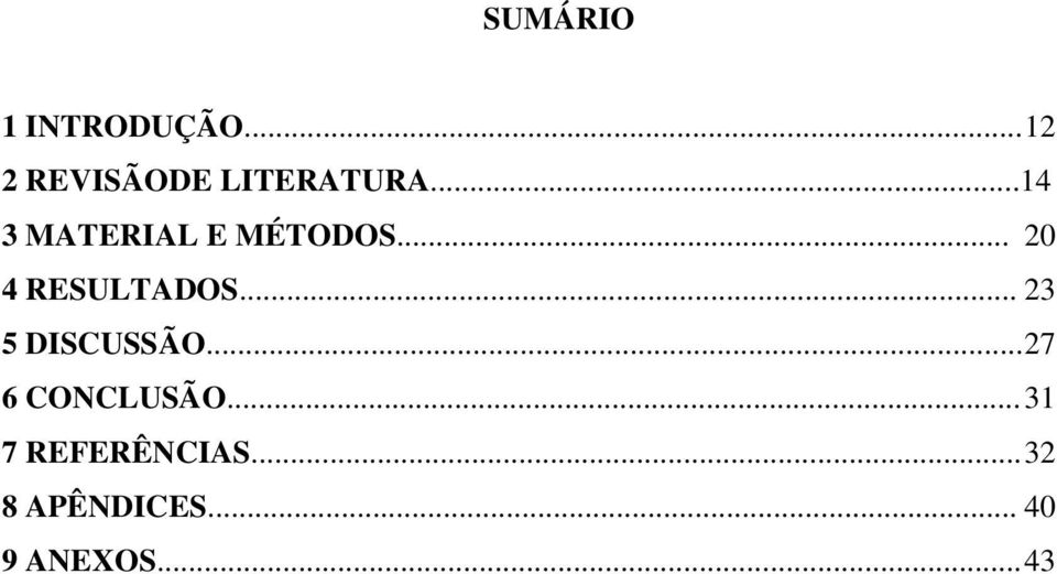 .. 23 5 DISCUSSÃO... 27 6 CONCLUSÃO.