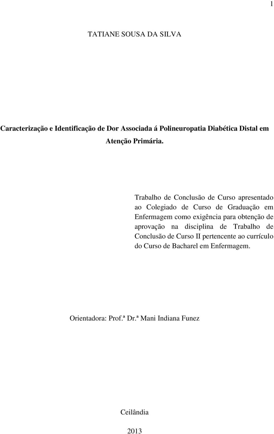 Trabalho de Conclusão de Curso apresentado ao Colegiado de Curso de Graduação em Enfermagem como exigência