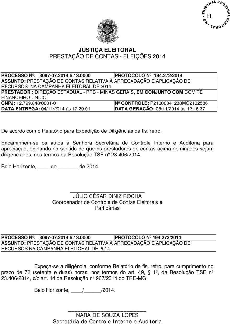 PRESTADOR : DIREÇÃO ESTADUAL - PRB - MINAS GERAIS, EM CONJUNTO COM COMITÊ FINANCEIRO ÚNICO CNPJ: 12.799.