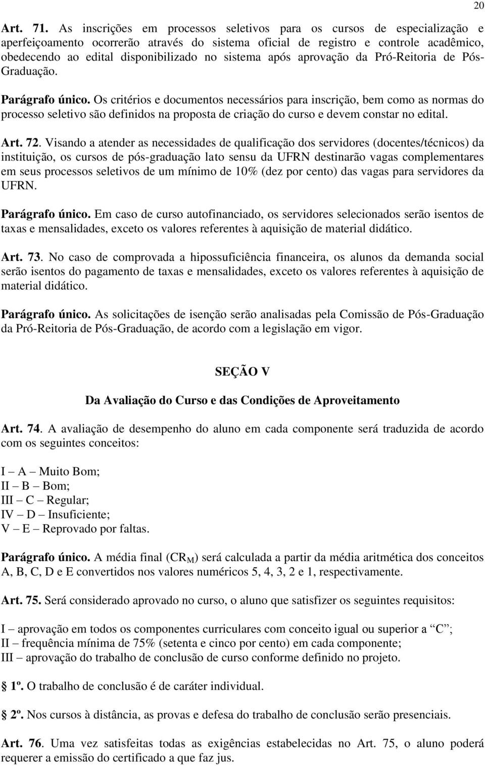 sistema após aprovação da Pró-Reitoria de Pós- Graduação. Parágrafo único.