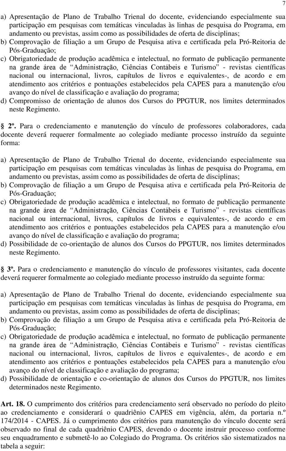 produção acadêmica e intelectual, no formato de publicação permanente na grande área de Administração, Ciências Contábeis e Turismo - revistas científicas nacional ou internacional, livros, capítulos