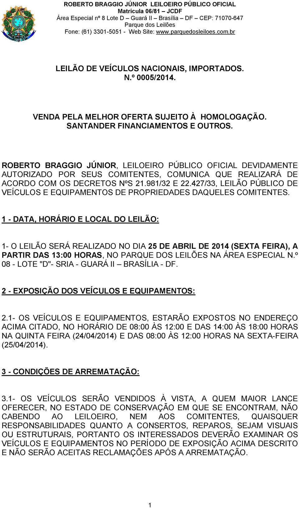 427/33, LEILÃO PÚBLICO DE VEÍCULOS E EQUIPAMENTOS DE PROPRIEDADES DAQUELES COMITENTES.