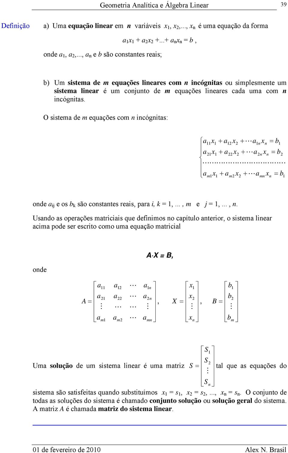 O sistem de m equções com icógits: b b b m m m ode ij e os b k são costtes reis, 