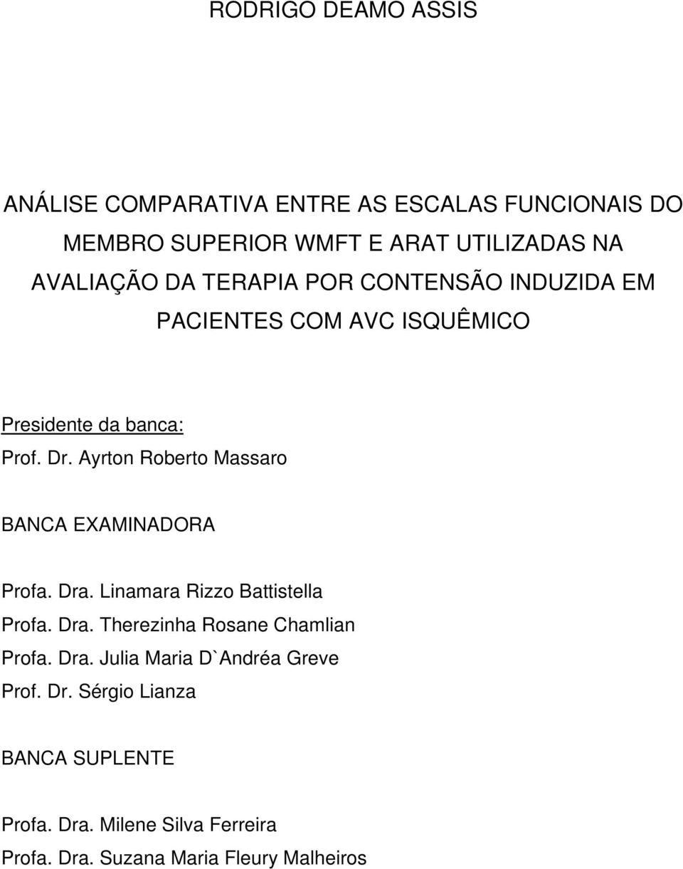 Ayrton Roberto Massaro BANCA EXAMINADORA Profa. Dra. Linamara Rizzo Battistella Profa. Dra. Therezinha Rosane Chamlian Profa.