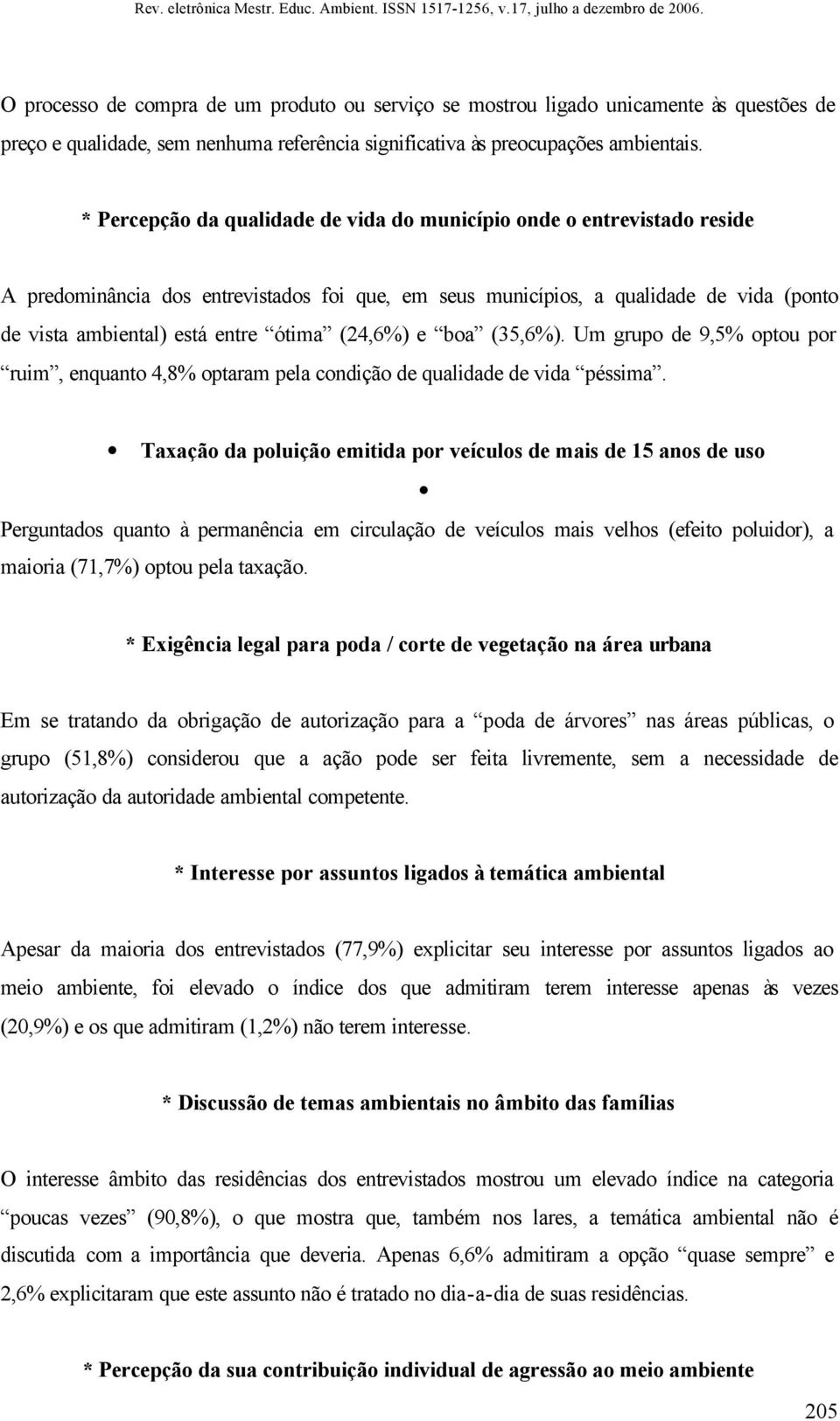 (24,6%) e boa (35,6%). Um grupo de 9,5% optou por ruim, enquanto 4,8% optaram pela condição de qualidade de vida péssima.