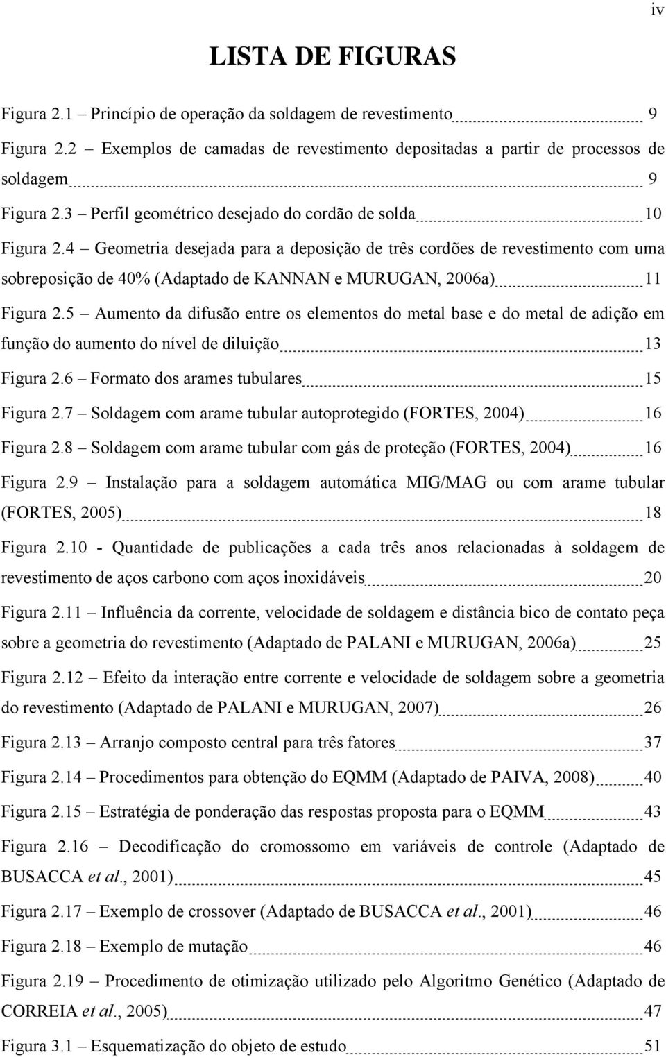 4 Geometria desejada para a deposição de três cordões de revestimento com uma sobreposição de 40% (Adaptado de KANNAN e MURUGAN, 2006a) 11 Figura 2.