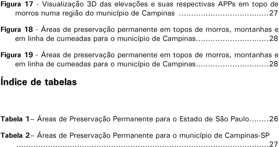 ..28 Figura 19 - Áreas de preservação permanente em topos de morros, montanhas e em linha de cumeadas para o município de Campinas.