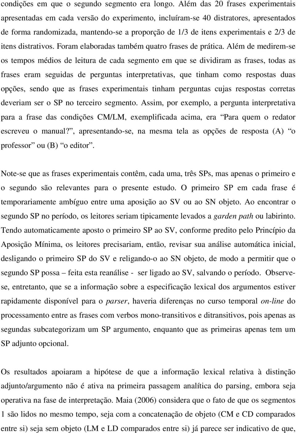 2/3 de itens distrativos. Foram elaboradas também quatro frases de prática.