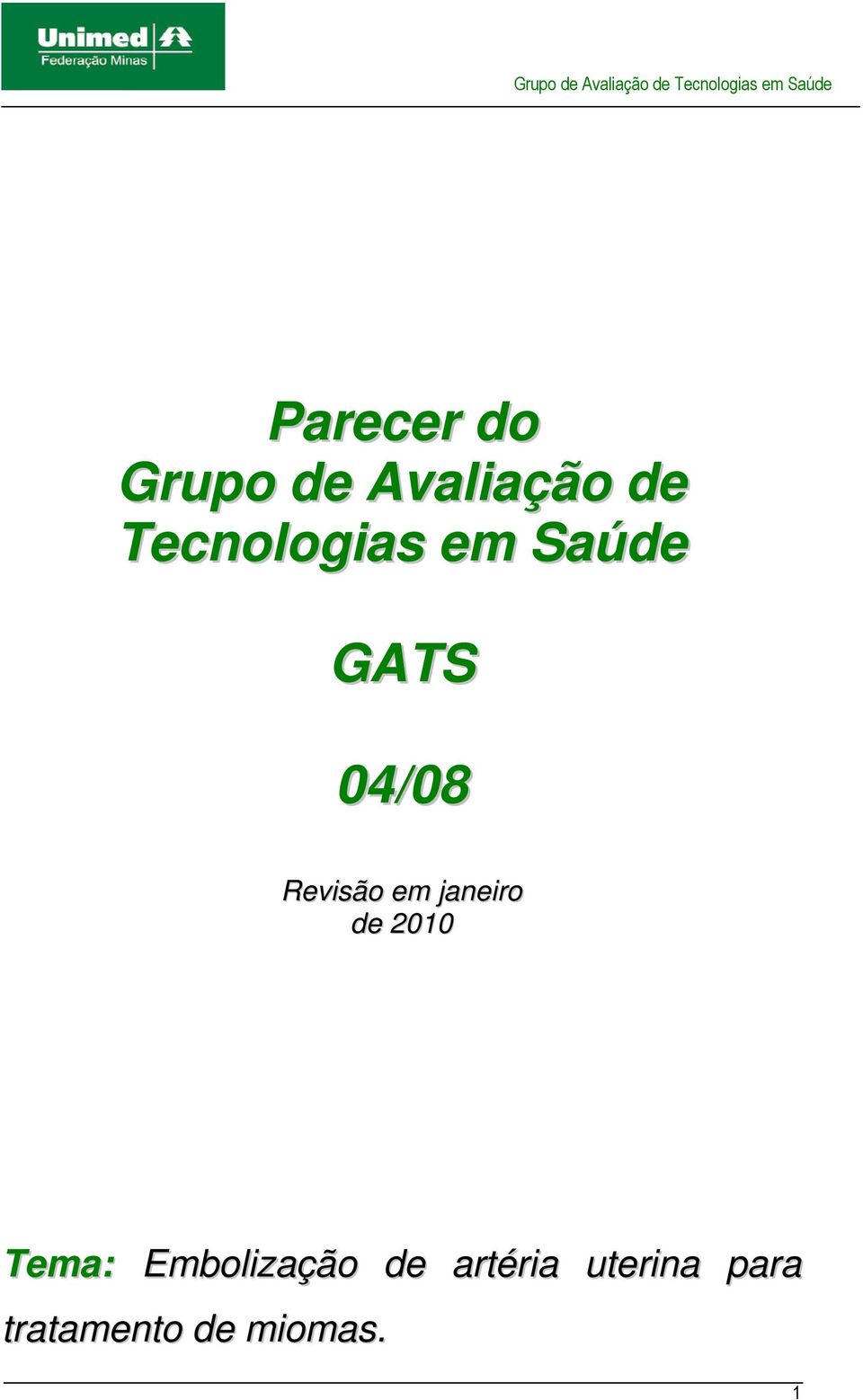 em janeiro de 2010 Tema: Embolização de