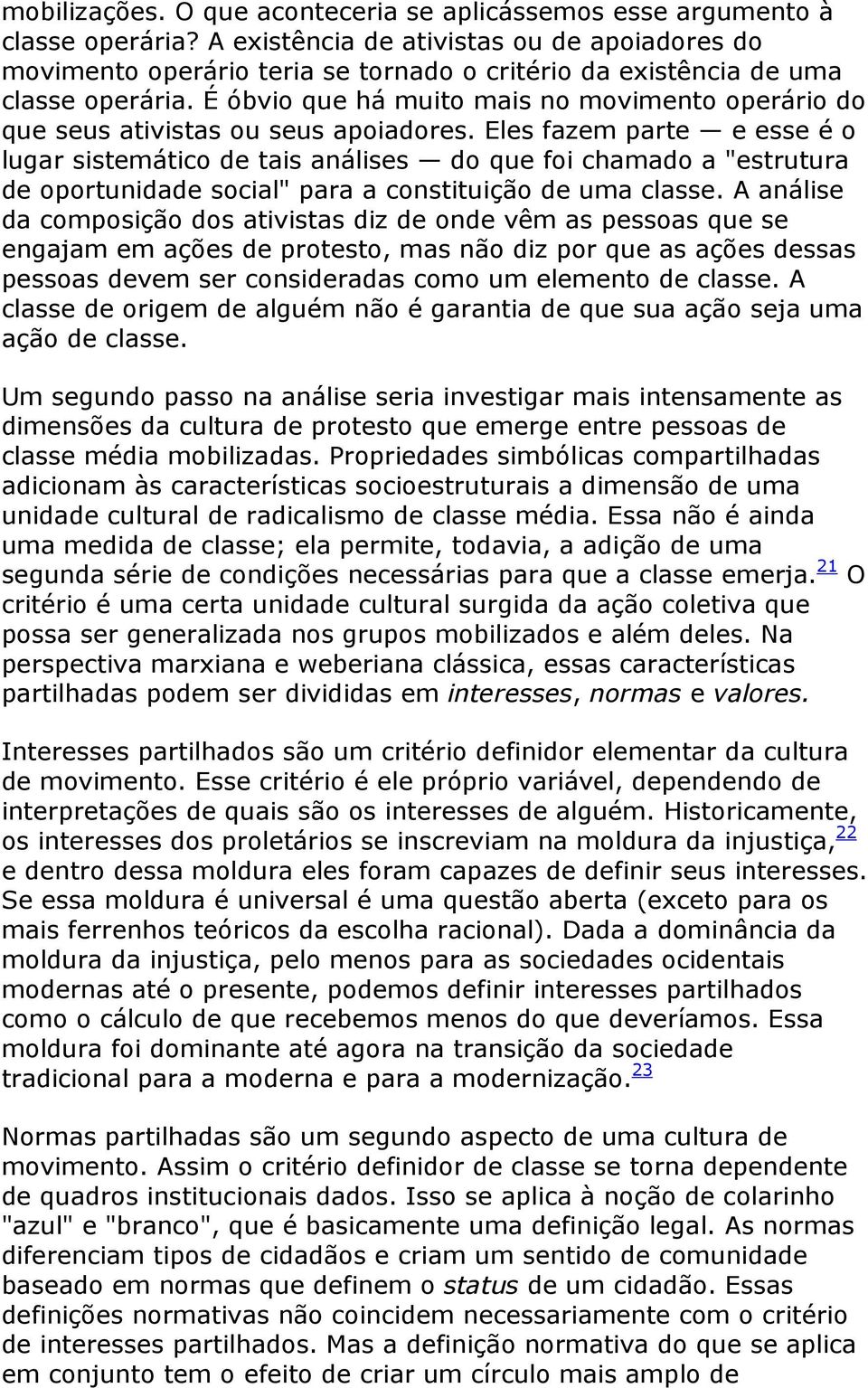 É óbvio que há muito mais no movimento operário do que seus ativistas ou seus apoiadores.