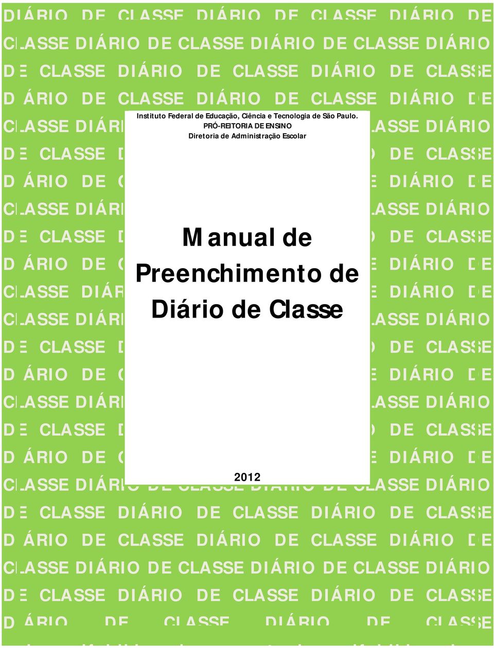 DIÁRIO Manual DE CLASSE de DIÁRIO DE CLASSE DIÁRIO DE CLASSE Preenchimento DIÁRIO DE CLASSE de DIÁRIO DE CLASSE DIÁRIO DE DIÁRIO DE CLASSE DIÁRIO DE Diário de