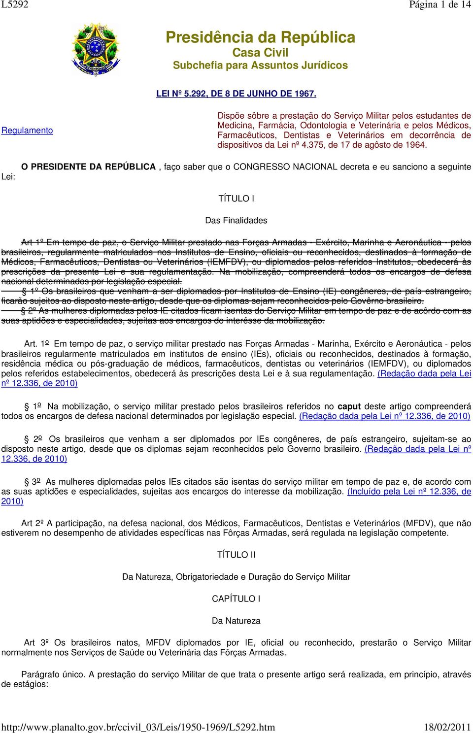 dispositivos da Lei nº 4.375, de 17 de agôsto de 1964.