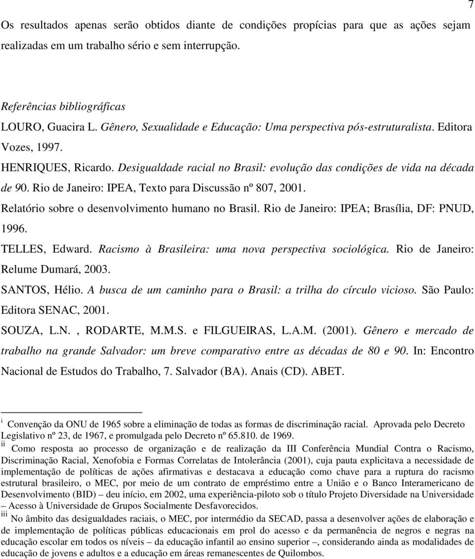 Rio de Janeiro: IPEA, Texto para Discussão nº 807, 2001. Relatório sobre o desenvolvimento humano no Brasil. Rio de Janeiro: IPEA; Brasília, DF: PNUD, 1996. TELLES, Edward.