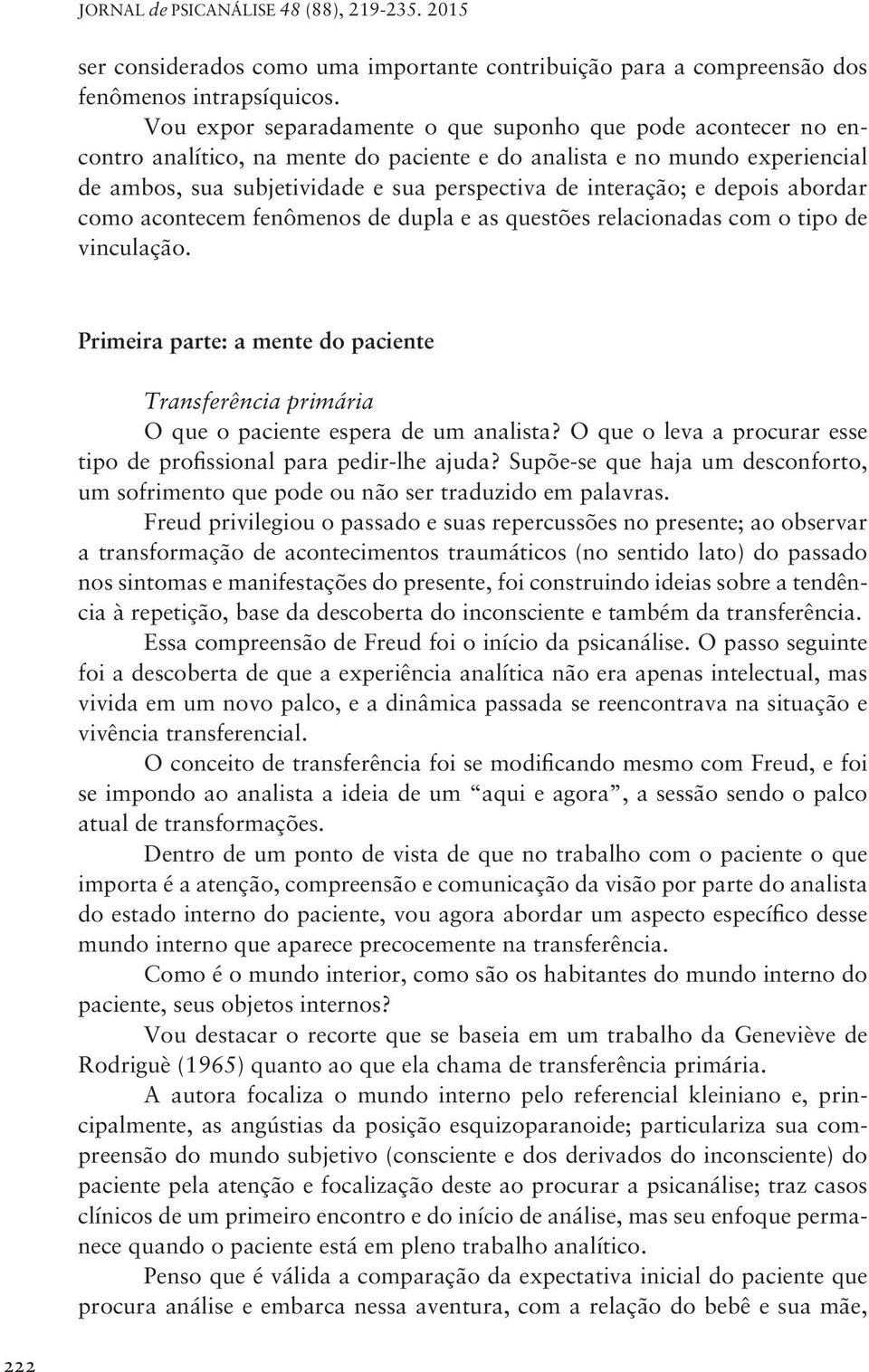 e depois abordar como acontecem fenômenos de dupla e as questões relacionadas com o tipo de vinculação.