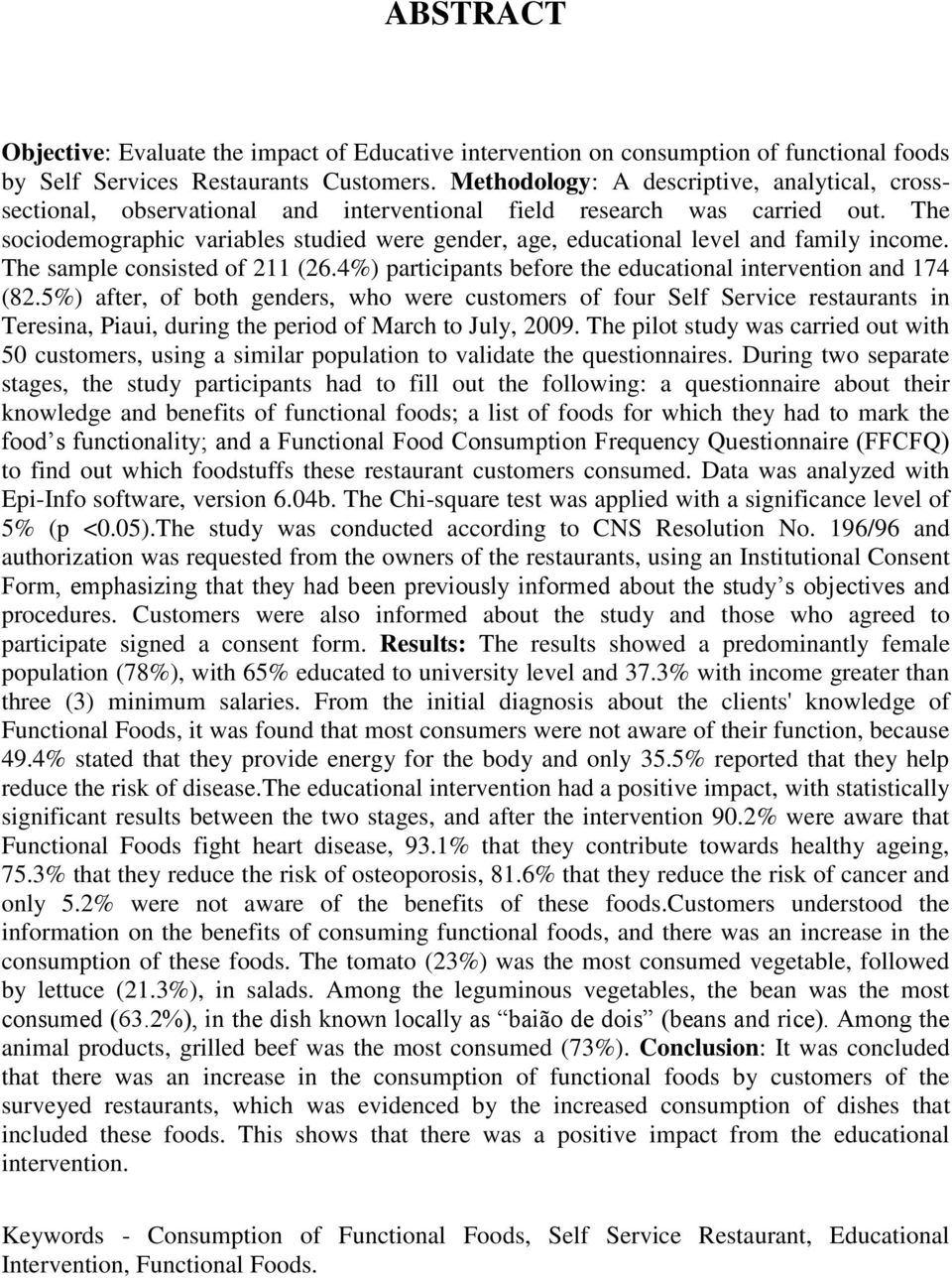 The sociodemographic variables studied were gender, age, educational level and family income. The sample consisted of 211 (26.4%) participants before the educational intervention and 174 (82.