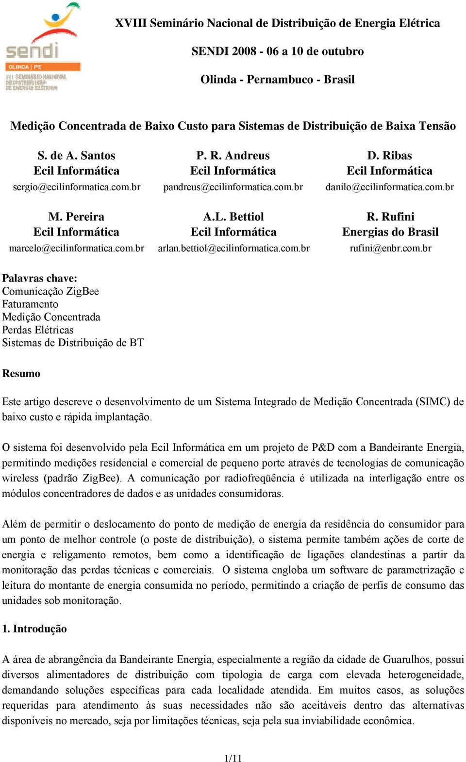 Pereira A.L. Bettiol R. Rufini Ecil Informática Ecil Informática Energias do Brasil marcelo@ecilinformatica.com.