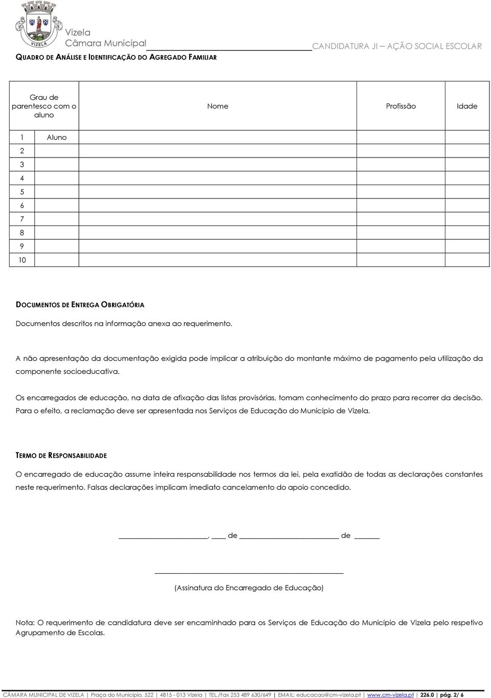 Os encarregados de educação, na data de afixação das listas provisórias, tomam conhecimento do prazo para recorrer da decisão.