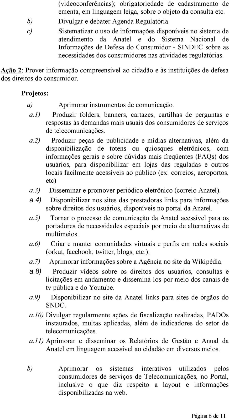 atividades regulatórias. Ação 2: Prover informação compreensível ao