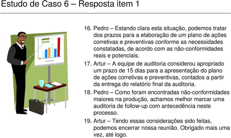 não-conformidades reais e potenciais. 17.