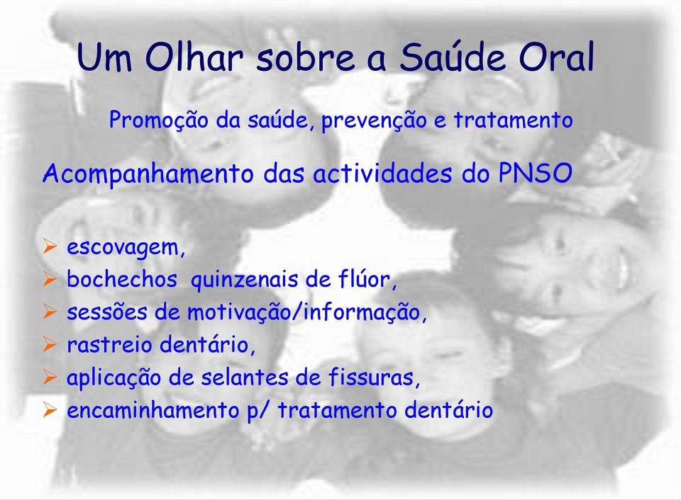 sessões de motivação/informação, rastreio dentário, aplicação