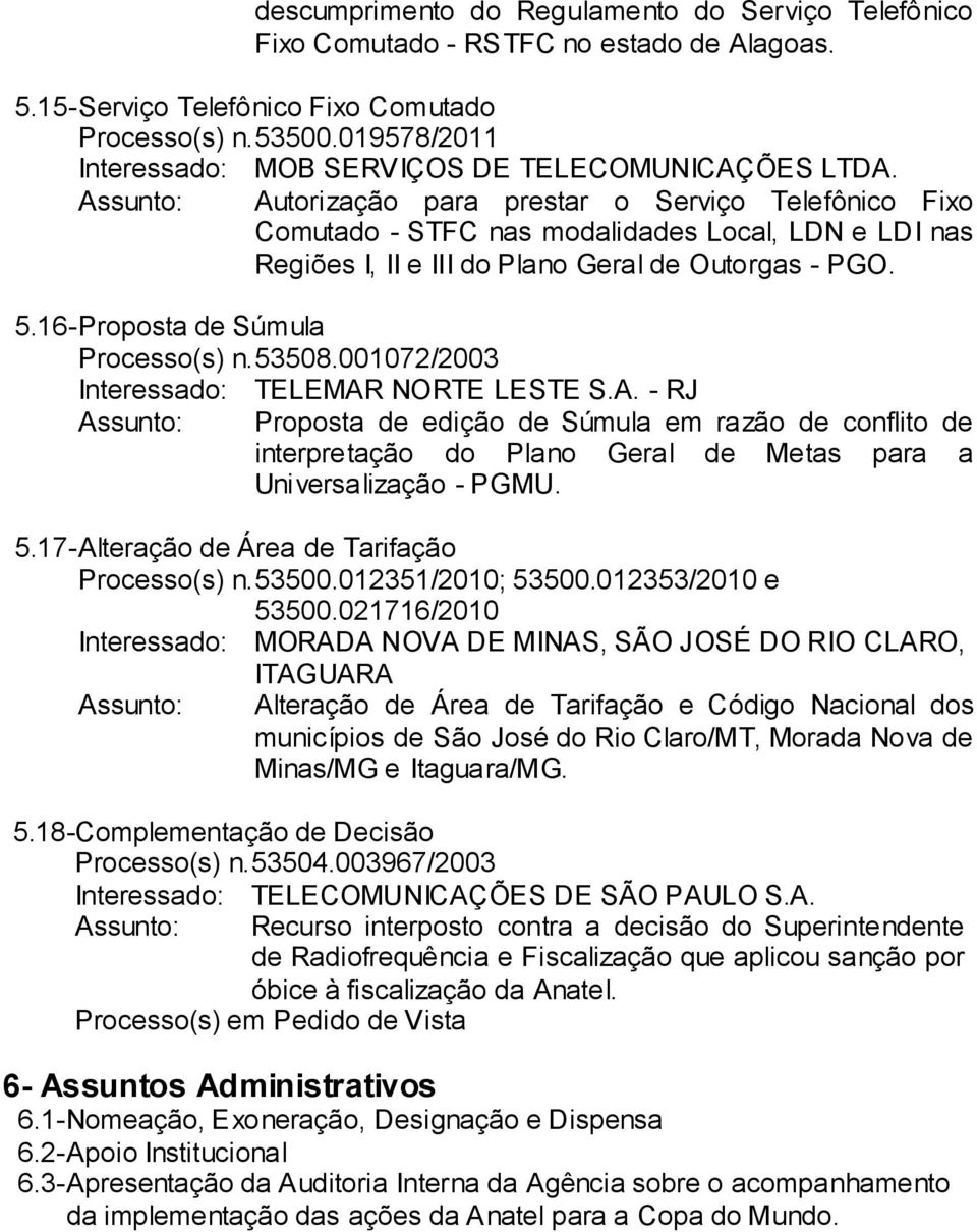 Assunto: Autorização para prestar o Serviço Telefônico Fixo Comutado - STFC nas modalidades Local, LDN e LDI nas Regiões I, II e III do Plano Geral de Outorgas - PGO. 5.