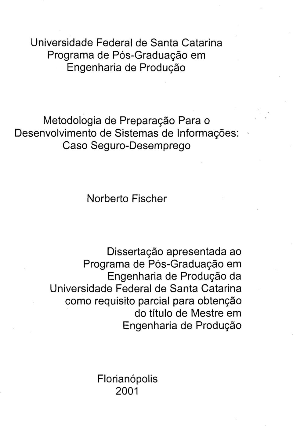 Dissertaçã apresentada a Prgrama de Pós-Graduaçã em Engenharia de Prduçã da Universidade Federal