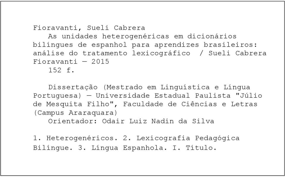 Dissertação (Mestrado em Linguística e Língua Portuguesa) Universidade Estadual Paulista "Júlio de Mesquita Filho",