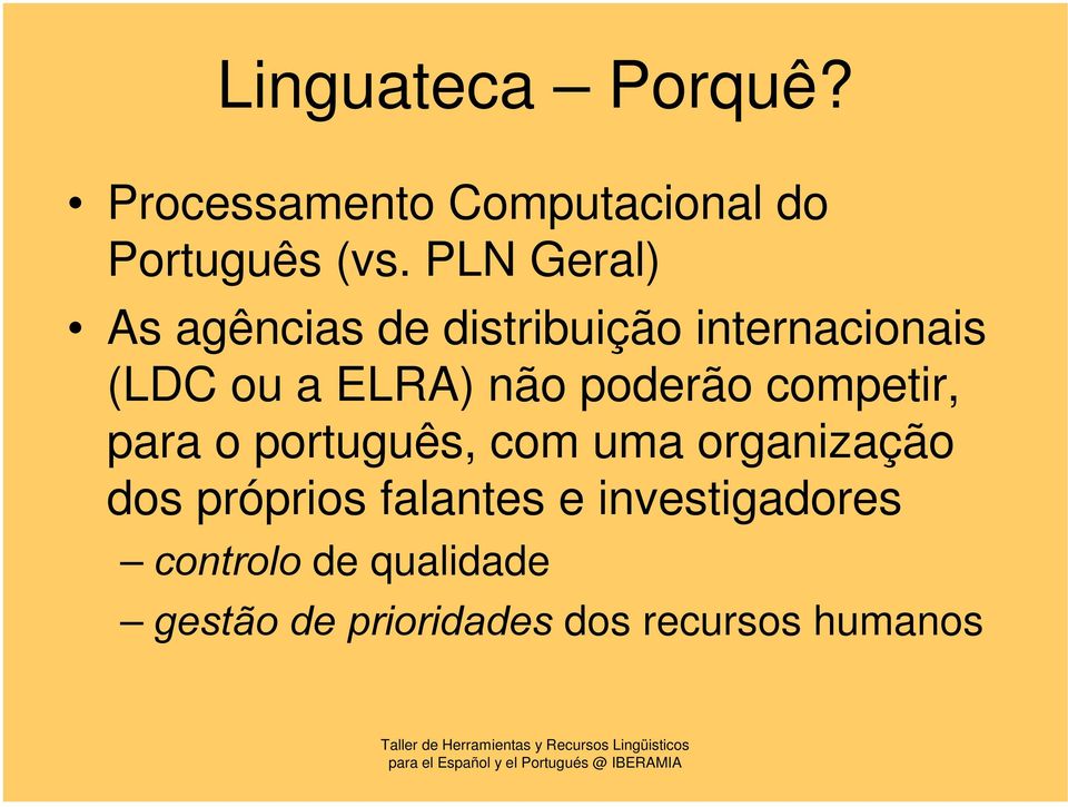 poderão competir, para o português, com uma organização dos próprios