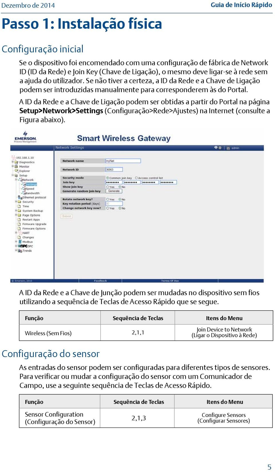 A ID da Rede e a Chave de Ligação podem ser obtidas a partir do Portal na página Setup>Network>Settings (Configuração>Rede>Ajustes) na Internet (consulte a Figura abaixo).